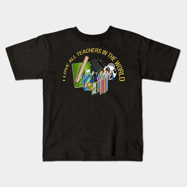 I love all teachers in the world Kids T-Shirt by ZENAMAY